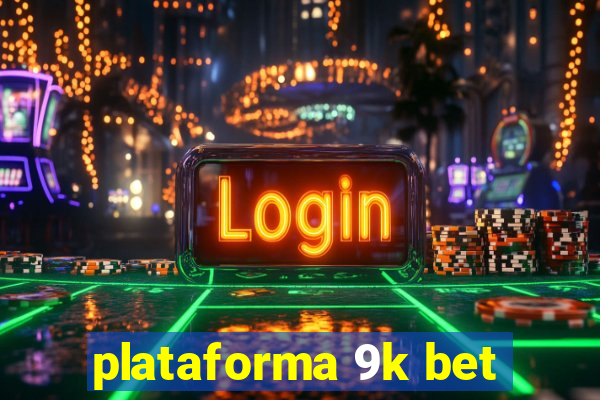 plataforma 9k bet